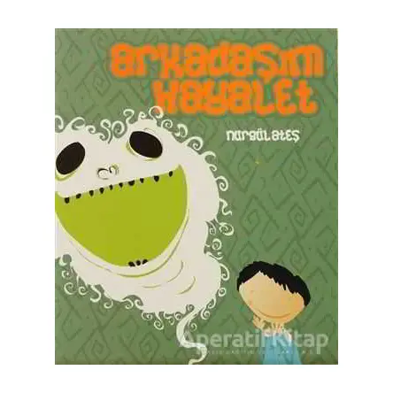 Arkadaşım Hayalet - Nurgül Ateş - Çizmeli Kedi Yayınları