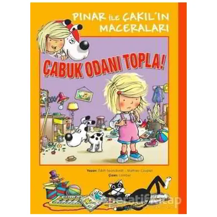 Pınar İle Çakılın Maceraları - Çabuk Odanı Topla! - Edith Soonckindt - Marsık Kitap