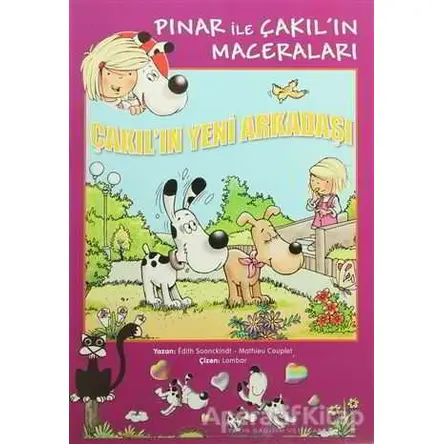 Çakıl’ın Yeni Arkadaşı : Pınar ile Çakıl’ın Maceraları - Edith Soonckindt - Marsık Kitap