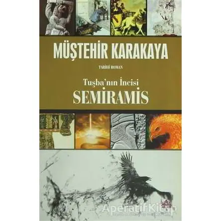 Tuşbanın İncisi Semiramis - Müştehir Karakaya - Aramis Yayınevi