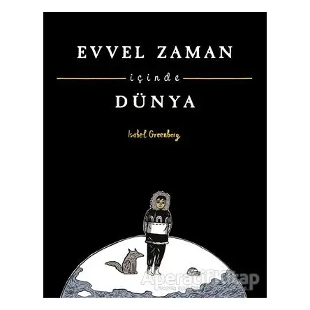 Evvel Zaman İçinde Dünya - Isabel Greenberg - Desen Yayınları