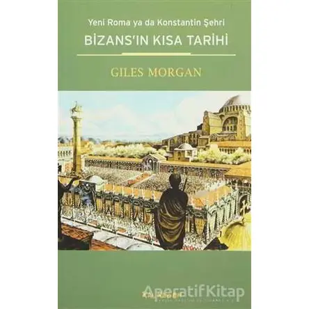 Bizans’ın Kısa Tarihi - Giles Morgan - Kalkedon Yayıncılık