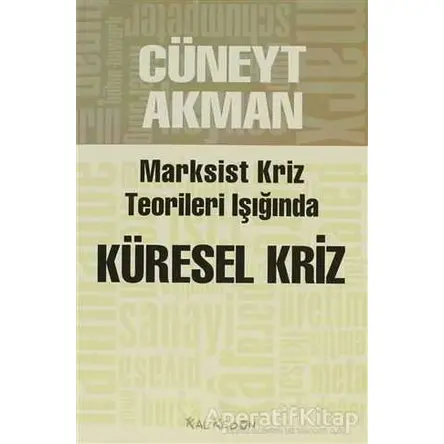 Marksist Kriz Teorileri Işığında Küresel Kriz - Cüneyt Akman - Kalkedon Yayıncılık