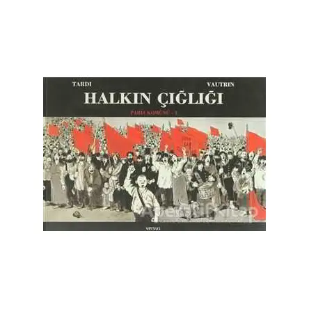 Halkın Çığlığı - Paris Komünü 1. Cilt - Jacques Tardi - Versus Kitap Yayınları