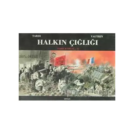 Halkın Çığlığı - Paris Komünü 2. Cilt - Jacques Tardi - Versus Kitap Yayınları