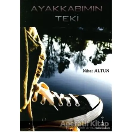 Ayakkabımın Teki - Nihat Altun - İkinci Adam Yayınları