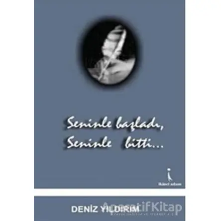 Seninle Başladı, Seninle Bitti - Deniz Yıldırım - İkinci Adam Yayınları