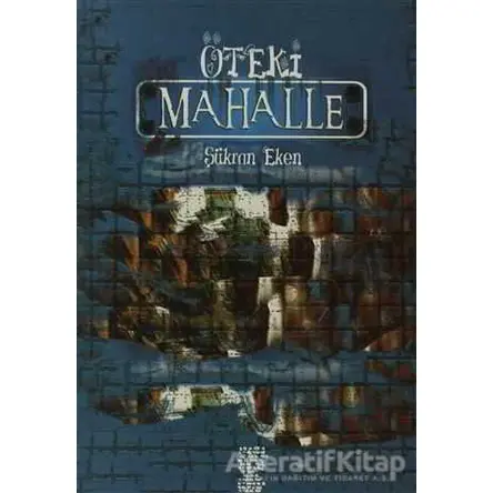 Öteki Mahalle - Şükran Eken - Chiviyazıları Yayınevi