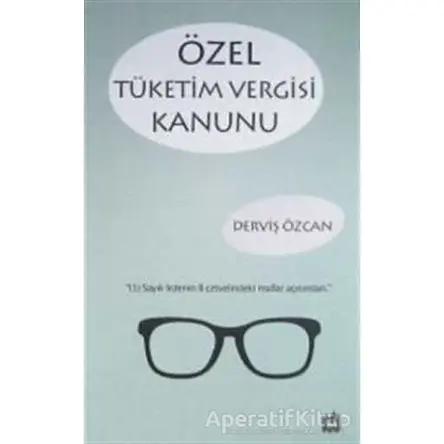 Özel Tüketim Vergisi Kanunu - Derviş Özcan - Metropol Yayınları