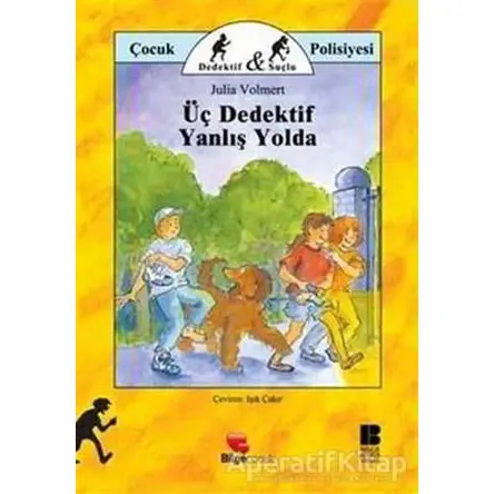 Üç Dedektif Yanlış Yolda - Julia Volmert - Bilge Kültür Sanat