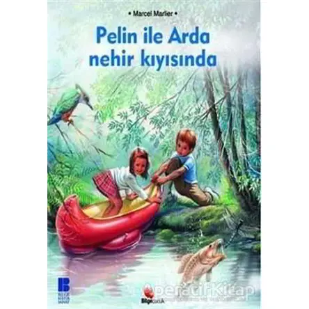 Pelin ile Arda Nehir Kıyısında - Marcel Marlier - Bilge Kültür Sanat