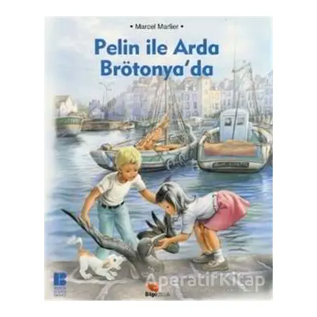 Pelin ile Arda Brötonya’da - Marcel Marlier - Bilge Kültür Sanat