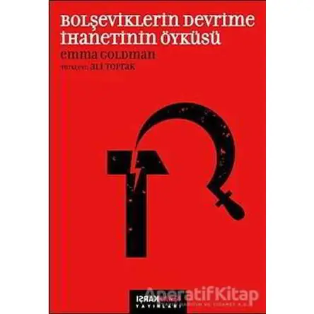 Bolşeviklerin Devrime İhanetinin Öyküsü - Emma Goldman - Karşı Yayınları