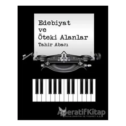 Edebiyat ve Öteki Alanlar - Tahir Abacı - İkaros Yayınları
