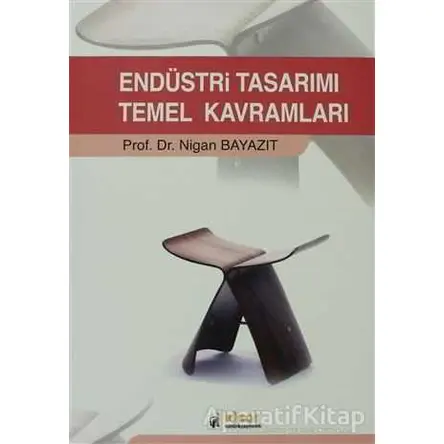 Endüstri Tasarımı Temel Kavramları - Nigan Bayazıt - İdeal Kültür Yayıncılık Ders Kitapları