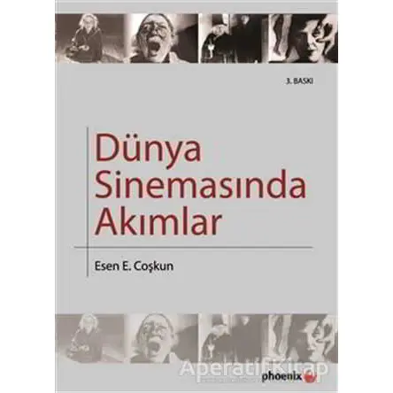 Dünya Sinemasında Akımlar - Esen E. Coşkun - Phoenix Yayınevi