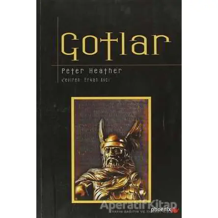 Gotlar - Peter Heather - Phoenix Yayınevi