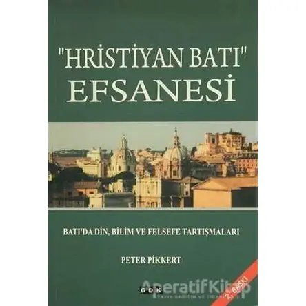Hristiyan Batı Efsanesi - Peter Pikkert - GDK Yayınları
