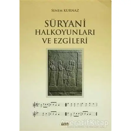 Süryani Halkoyunları ve Ezgileri - Senem Kurnaz - GDK Yayınları