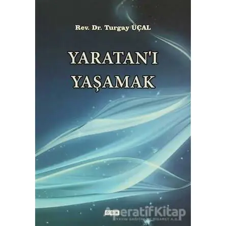 Yaratanı Yaşamak - Turgay Üçal - GDK Yayınları