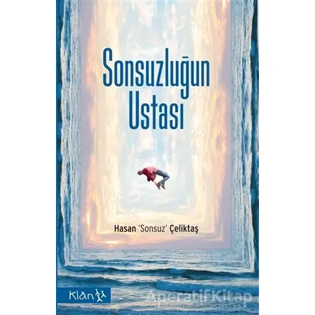 Sonsuzluğun Ustası - Hasan Sonsuz Çeliktaş - Klan Yayınları