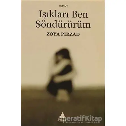 Işıkları Ben Söndürürüm - Zoya Pirzad - Aras Yayıncılık