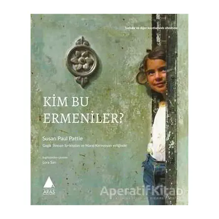 Kim Bu Ermeniler - Susan Paul Pattie - Aras Yayıncılık