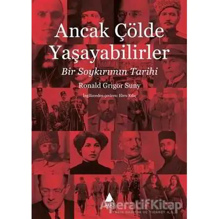 Ancak Çölde Yaşayabilirler - Ronald Grigor Suny - Aras Yayıncılık