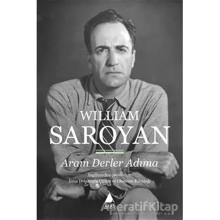 Aram Derler Adıma - William Saroyan - Aras Yayıncılık