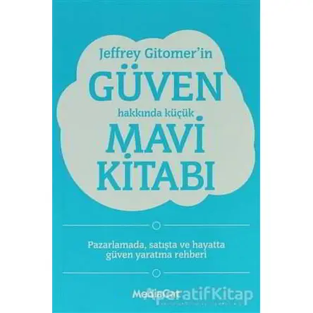 Jeffrey Gitomerin Güven Hakkında Küçük Mavi Kitabı - Jeffrey Gitomer - MediaCat Kitapları