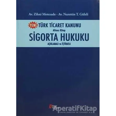Türk Ticaret Kanunu Altıncı Kitap-Sigorta Hukuku - Nurettin Güleli - Gürer Yayınları