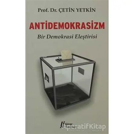Antidemokrasizm - Çetin Yetkin - Gürer Yayınları