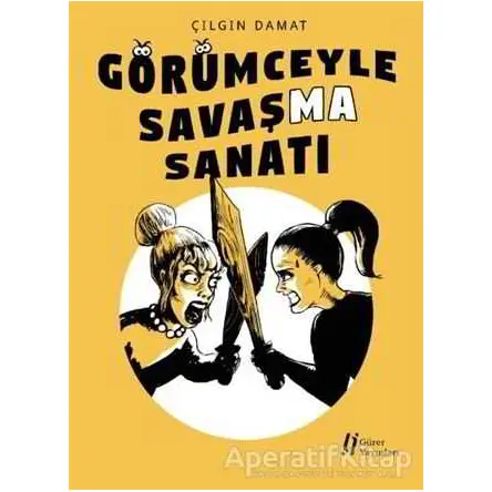 Görümceyle Savaşma Sanatı - Çılgın Damat - Gürer Yayınları