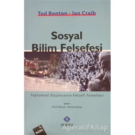 Sosyal Bilim Felsefesi - Ted Benton - Sentez Yayınları