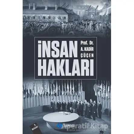İnsan Hakları - A. Kadir Çüçen - Sentez Yayınları