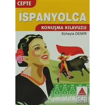 Cepte İspanyolca Konuşma Kılavuzu - Süheyla Demir - Delta Kültür Yayınevi