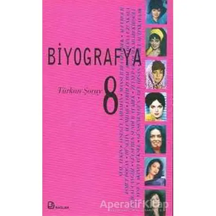 Biyografya 8 - Türkan Şoray - Ayşegül Yaraman - Bağlam Yayınları