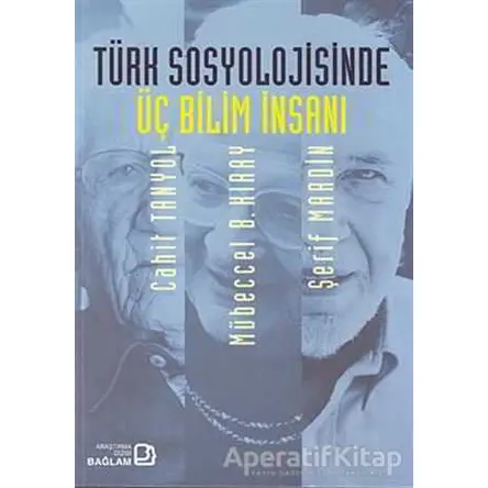 Türk Sosyolojisinde Üç Bilim İnsanı - Kolektif - Bağlam Yayınları