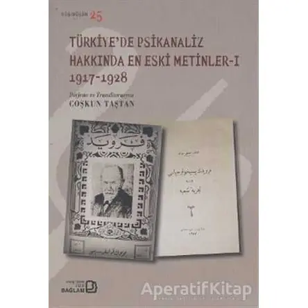 Türkiye’de Psikanaliz Hakkında En Eski Metinler - 1 1917-1928 - Coşkun Taştan - Bağlam Yayınları