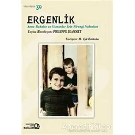 Ergenlik - Anne Babalar ve Uzmanlar İçin Nirengi Noktaları - Philippe Jeammet - Bağlam Yayınları