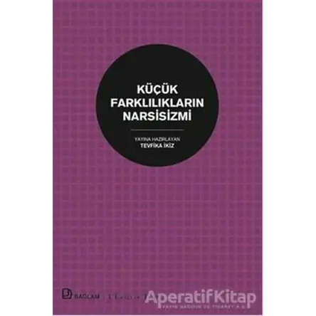 Küçük Farklılıkların Narsisizmi - Kolektif - Bağlam Yayınları