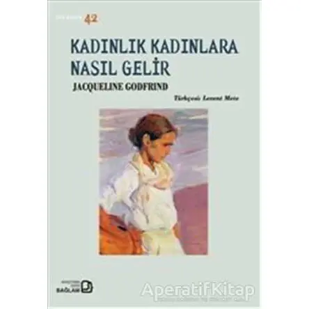 Kadınlık Kadınlara Nasıl Gelir - Jacqueline Godfrind - Bağlam Yayınları