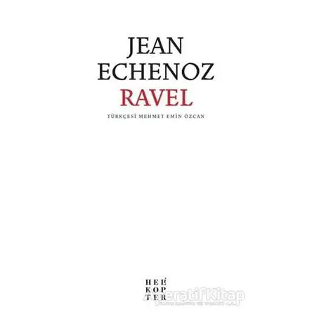 Ravel - Jean Echenoz - Helikopter Yayınları