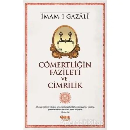 Cömertliğin Fazileti ve Cimrilik - İmam-ı Gazali - Çelik Yayınevi
