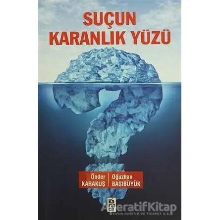 Suçun Karanlık Yüzü - Önder Karakuş - Karınca Yayınları