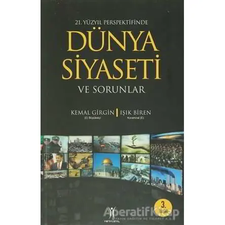 21. Yüzyıl Perspektifinde Dünya Siyaseti ve Sorunlar - Kemal Girgin - Yeniyüzyıl Yayınları