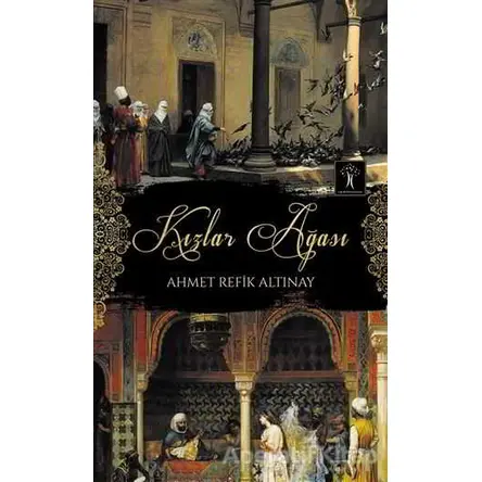 Kızlar Ağası - Ahmet Refik Altınay - İlgi Kültür Sanat Yayınları