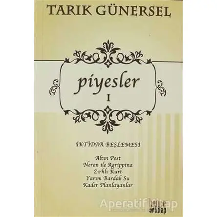 Piyesler 1 - İktidar Beşlemesi - Tarık Günersel - Bencekitap