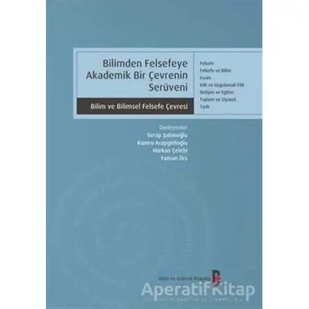 Bilimden Felsefeye Akademik Bir Çevrenin Serüveni - Serap Şahinoğlu - Bilim ve Gelecek Kitaplığı