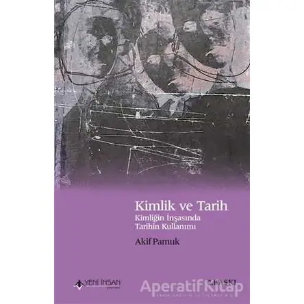Kimlik ve Tarih - Akif Pamuk - Yeni İnsan Yayınevi